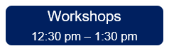 Workshops 12:30pm-1:30pm Button