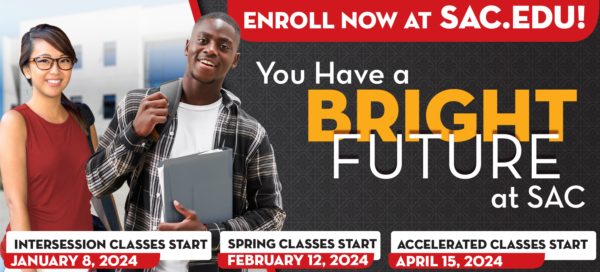 You have a bright future at SAC! Enroll now!