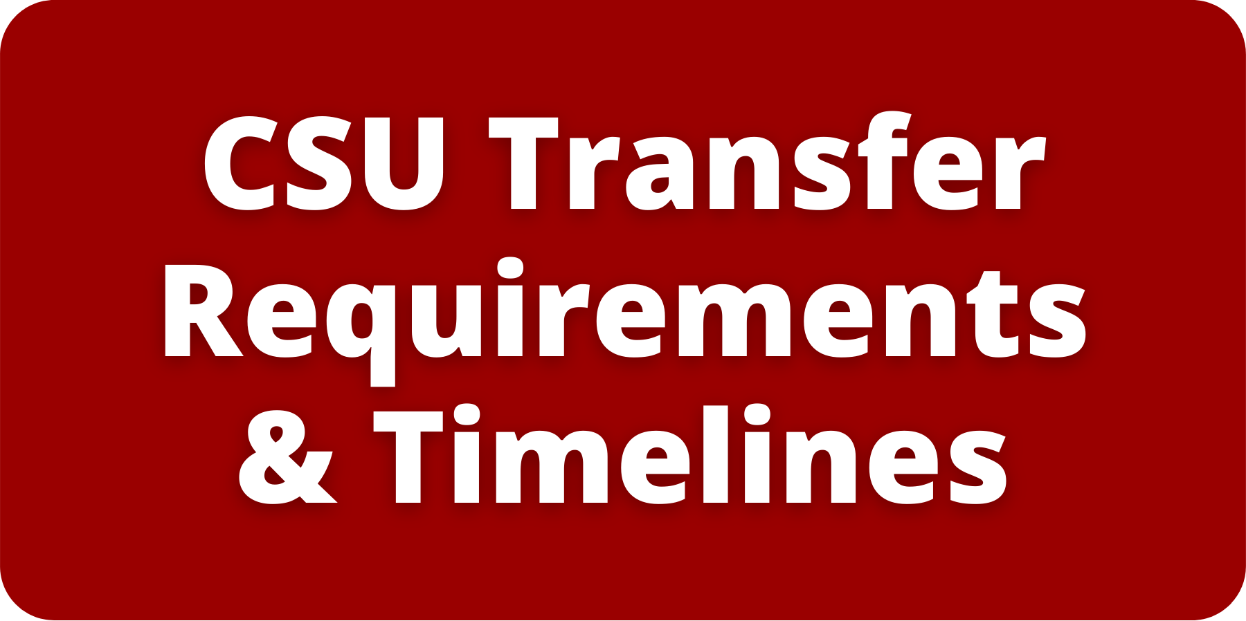 CSU Transfer Requirements & Timelines